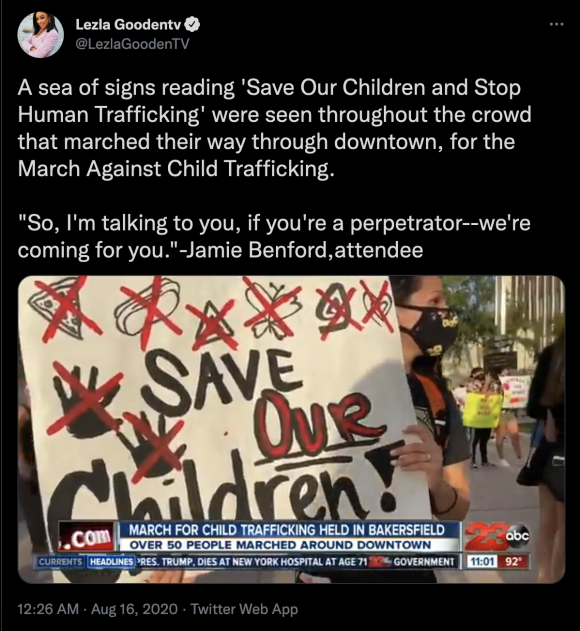 Figure 14. A Twitter video showing a “March Against Child Trafficking” on Aug. 16, posted by a reporter for ABC 23, which shows a protester holding a sign featuring QAnon iconography and the phrase “Save Our Children.” Archived on Perma.cc, ​​https://perma.cc/MSA8-X6LY. Credit: TaSC.